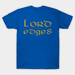 Lord of the Edges - Edge Lord Meme Warrior T-Shirt